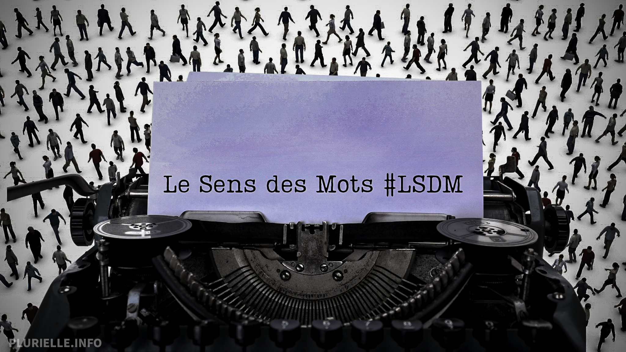 Le sens des mots #LSDM - Photo - LAB_ PLURIELLE INFO